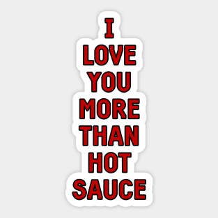 I love you more than hot sauce valentines greeting card Sticker